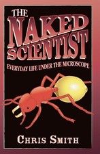 The Naked Scientist: Everyday Life Under the Microscope by Dr Chris Smith (Engli
