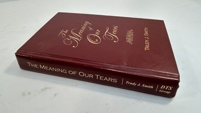 The Meaning of Our Tears: The True Story of the Lawson Family Murders - Signed