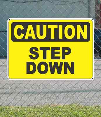 CAUTION Step Down - OSHA Safety SIGN 10'' x 14'' 
