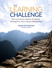 The Learning Challenge: How To Guide Your Students Through The Learning Pit...