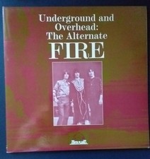 The Fire - Underground and Overhead: The Alte...