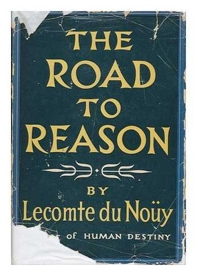 THE ROAD TO REASON By Du Lecomte Nouy - Hardcover *Excellent Condition*