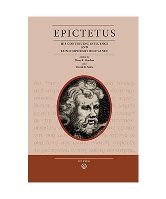 Epictetus: His Continuing Influence and Contemporary Relevance