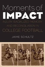 Moments of Impact: Injury, Racialized Memory, and Reconciliation in College Foot