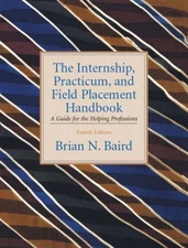 The Internship, Practicum, and Field Placement : A Guide for the
