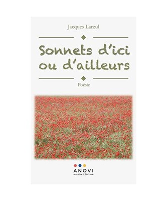 Sonnets d¿ici ou d¿ailleurs, Jacques Larzul