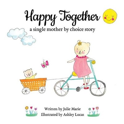 Julie Marie Happy Together, a single mother by choice story (Taschenbuch)