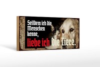 Holzschild Spruch 27X10Cm Seitdem Ich Menschen Kenne Liebe Tiere Schild