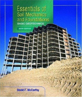 Essentials of Soil Mechanics and Foundations: Basic Geotechnics (6th Edition...