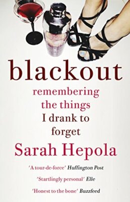 Blackout: Remembering the Things I Drank to Forget. 978147361610