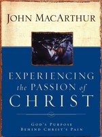 John F. Jr. Macarthur | The Experiencing The Passion Of Christ | Taschenbuch
