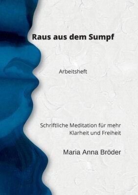 Raus Aus Dem Sumpf: Schriftliche Meditation F?R Mehr Klarheit Und Freiheit ...
