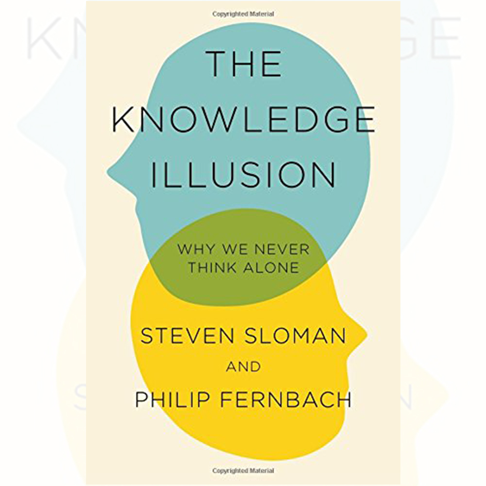 The Knowledge Illusion: Why We Never Think Alone Book By Steven Sloman