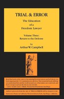 Arthur W. Campbell | Trial & Error The Education Of A Freedom Lawyer Volume...