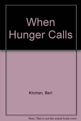 When Hunger Calls,Bert Kitchen- 9781564023162