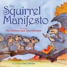 The Squirrel Manifesto - Hardcover By Edelman, Ric - VERY GOOD