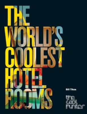The World's Coolest Hotel Rooms (The Cool Hunter) - Paperback - VERY GOOD