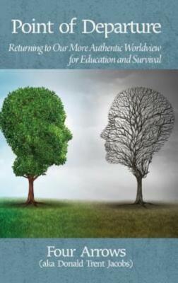 Point Of Departure: Returning To Our More Authentic Worldview For Education...