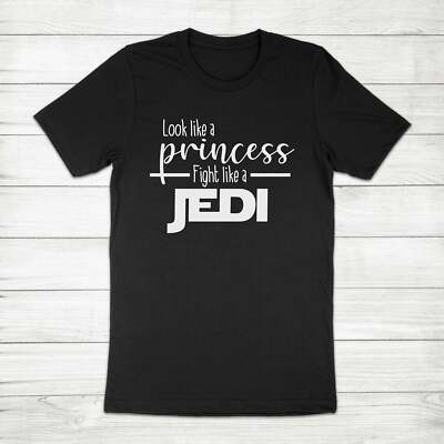 Look Like a Princess Fight Like a Jedi Star Wars Fan Leia Feminist Tee T-Shirt