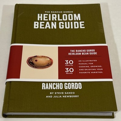 The Rancho Gordo Heirloom Bean Guide by Steve Sando & Julie Newberry