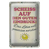 Blechschild Spruch 20X30Cm Scheiss Auf Guten Eindruck Leben
