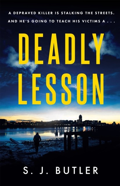 Deadly Lesson: A twisting and unflinching thriller by S. J. Butler PAPERBACK