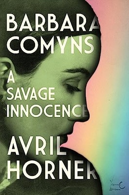Avril Horner - Barbara Comyns   A Savage Innocence - Hardback - 64 - F245z