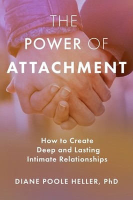 The Power of Attachment: How to Create Deep and Lasting Intimate Relationshi...