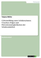 Cybermobbing Unter SchüLern/Innen. Ursachen, Folgen Und...