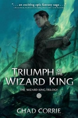 Chad Corrie Triumph of the Wizard King: The Wizard King Trilogy Bo (Taschenbuch)