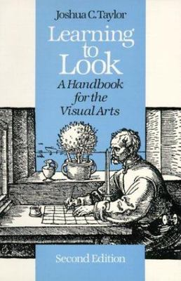Learning to Look: A Handbook for the Visual Arts (Phoenix Books) by Joshua C. T