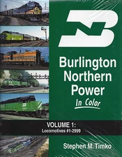 BURLINGTON NORTHERN POWER in Color, Vol. 1: Locomotives #1 to #2999 - (NEW BOOK)