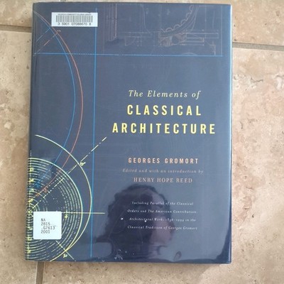The Elements of Classical Architecture-Hardcover by George Gromort