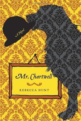 Mr. Chartwell: Ein Roman Hardcover Rebecca Hunt