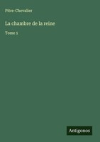 Pitre-Chevalier | La Chambre De La Reine | Buch | FranzöSisch (2025) | Tome 1