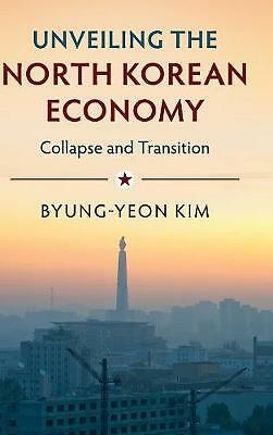 Unveiling the North Korean Economy Collapse and Transition Kim Hardback
