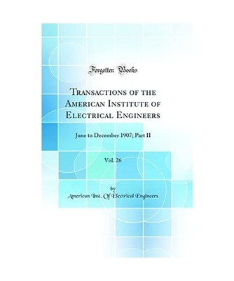 Transactions of the American Institute of Electrical Engineers, Vol. 26: June to
