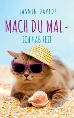 Mach du mal - ich hab Zeit.: Erz?hlungen einer Tierkommunikatorin by Jasmin Davi