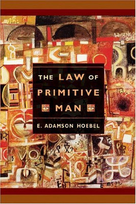The Law of Primitive Man : A Study in Comparative Legal Dynamacs