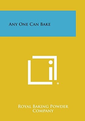 Any One Can Bake by Royal Baking Powder Company (2013, Trade Paperback)