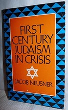 FIRST CENTURY JUDAISM IN CRISIS;: YOHANAN BEN ZAKKAI AND By Jacob Neusner *VG+*
