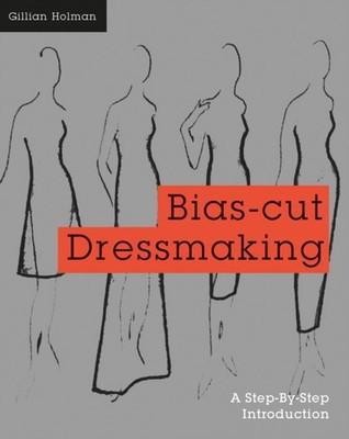 BIAS CUT DRESSMAKING by Gillian Holman Paperback Self Help Business