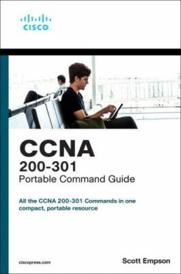 CCNA 200-301 Portable Command Guide : All the Ccna 200-301 Commands in One Co...