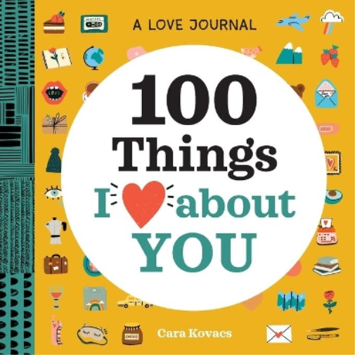Cara Kovacs A Love Journal (Tascabile) 100 Things I Love about You Journal