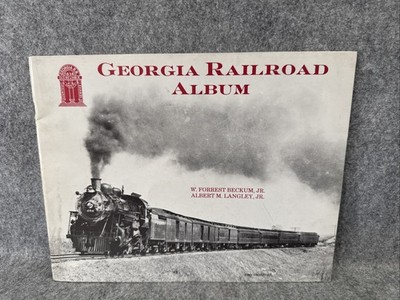 Georgia Railroad Album by William Forrest Beckum Jr. and Albert M. Langley...