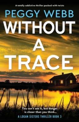 Without a Trace: A totally addictive thriller packed with twists by Peggy Webb