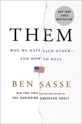 Them: Why We Hate Each Other--and How to Heal - hardcover Sasse, Ben