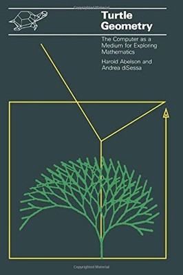 TURTLE GEOMETRY: THE COMPUTER AS A MEDIUM FOR EXPLORING By Harold Abelson Mint