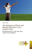 The Relevance Of Praise And Worship Ministries In Our Modern Times Tibane Buch