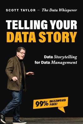 Telling Your Data Story : Data Storytelling for Data Management S